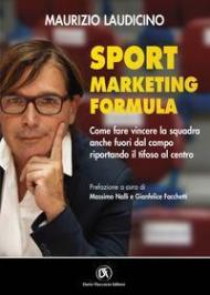 Sport marketing formula. Come fare vincere la squadra anche fuori dal campo riportando il tifoso al centro