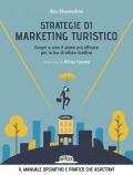 Strategie di marketing turistico. Scopri e crea il piano più efficace per la tua struttura ricettiva