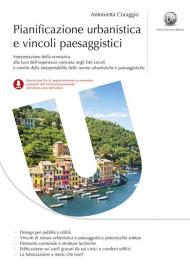 Pianificazione urbanistica e vincoli paesaggistici. Casi concreti di interpretazione ed applicazione delle norme urbanistiche e paesaggistiche