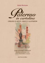 Palermo in cartolina. Catalogo di artisti, grafici e illustratori