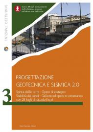 Progettazione geotecnica e sismica 2.0. Fondazioni e miglioramento delle proprietà geotecniche dei terreni con 38 fogli Excel. Vol. 3