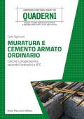 Muratura e cemento armato ordinario. Calcolo e progettazione secondo Eurocodici e NTC.