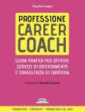 Professione career coach. Guida pratica per offrire servizi di orientamento e consulenza di carriera