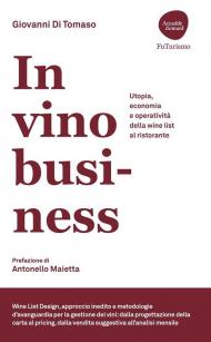 In vino business. Utopia, economia e operatività della wine list al ristorante