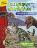 Gli adesivi dei dinosauri. I giganti della preistoria. Ediz. illustrata