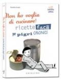 Non ho voglia di cucinare! Ricette facili per pigri cronici