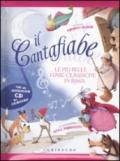 Il cantafiabe. Le più belle fiabe classiche in rima. Ediz. illustrata. Con CD Audio