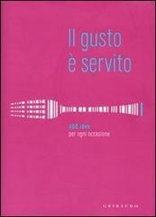 Il gusto è servito. 400 ricette per ogni occasione