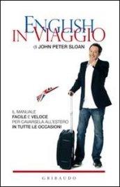 English in viaggio. Il manuale facile e veloce per cavarsela all'estero in tutte le occasioni