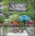 Il verde in terrazzo. Balconi e davanzali con fiori, ortaggi e frutta tutto l'anno