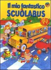 Il mio fantastico scuolabus. Libro pop-up. Ediz. illustrata