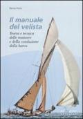 Il manuale del velista. Teoria e tecnica delle manovre e della conduzione della barca