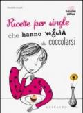 Ricette per single che hanno voglia di coccolarsi