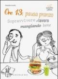 Ore 13: pausa pranzo! Sopravvivere al lavoro mangiando bene