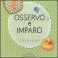 Osservo e imparo. La pappa-All'asilo-La mia cameretta-Il bagnetto (4 vol.)