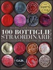 100 bottiglie straordinarie. Dalla collezione più esclusiva del mondo