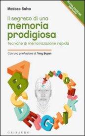 Il segreto di una memoria prodigiosa. Tecniche di memorizzazione rapida