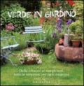 Verde in giardino. Dalle erbacce ai rampicanti, tutte le soluzioni per ogni esigenza