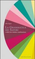 La grammatica dei sapori. E delle loro infinite combinazioni