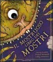 Il mostruoso libro dei mostri. Ediz. illustrata