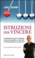 Istruzioni per vincere. Un grande coach ti insegna come migliorare la tua vita e raggiungere gli obiettivi