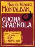 Cucina spagnola. Con le divagazioni culinarie di Pepe Carvalho