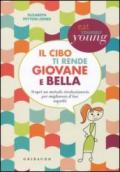 Il cibo ti rende giovane e bella. Scopri un metodo rivoluzionario per migliorare il tuo aspetto