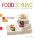 Food styling. Trucchi e segreti per creare piatti straordinari ogni giorno