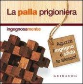 La palla prigioniera. Con gadget