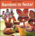 Bambini in festa! Tante idee per cucinare tutti insieme divertendosi