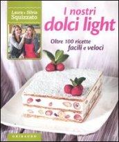 I nostri dolci light. Oltre 100 ricette facili e veloci