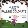 Le storie delle palline colorate. Ediz. illustrata