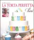 La torta perfetta di Toni. Ediz. illustrata
