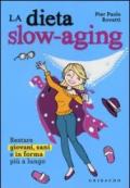 Dieta slow-aging. Restare giovani, sani e in forma più a lungo