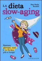 Dieta slow-aging. Restare giovani, sani e in forma più a lungo