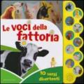 Le voci della fattoria. Libro sonoro. Ediz. illustrata