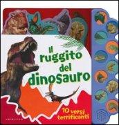 Il ruggito del dinosauro. Libro sonoro. Ediz. illustrata