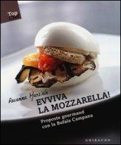 Evviva la mozzarella! Proposte gourmand con la Bufala campana