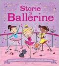 Storie di ballerine. Tanti scintillanti racconti ambientati nel mondo della danza. Ediz. illustrata