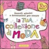 La tua collezione di moda. Stencil, adesivi e decorazioni per creare. Con adesivi. Ediz. illustrata