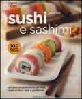 Sushi e sashimi. Con tante proposte anche per maki, zuppe di miso, salse e condimenti