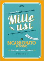 Bicarbonato di sodio. Mille usi. Casa, pulizie, cucina e bellezza