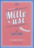 Sapone. Mille usi. Casa, pulizie, cucina e bellezza