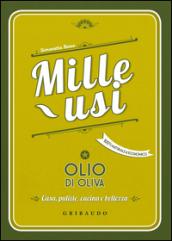 Olio di oliva. Mille usi. Casa, pulizie, cucina e bellezza