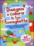 Disegna e colora le tue tovagliette. Idee creative per rendere giocoso il momento del pasto. Con gadget