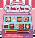 Il dolce forno. Gomme pazze. Con adesivi. Ediz. illustrata. Con gadget