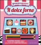 Il dolce forno. Gomme pazze. Con adesivi. Ediz. illustrata. Con gadget