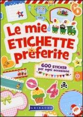 Le mie etichette preferite. 600 sticker per ogni occasione. Ediz. illustrata