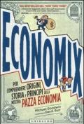 Economix. Per comprendere origini, storia e principi della nostra pazza economia