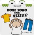 Dove sono i miei vestiti? I librocchi. Ediz. illustrata